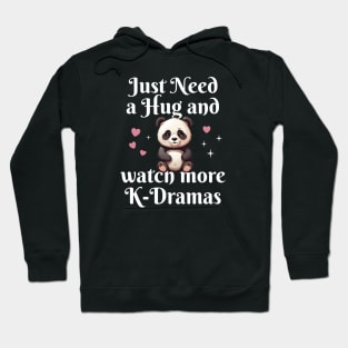 Just Need a Hug and watch more K-Dramas! Hoodie